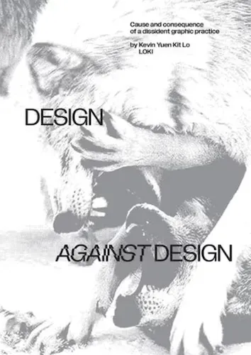 Design Against Design: Cause and Consequence of a Dissident Graphic Practice